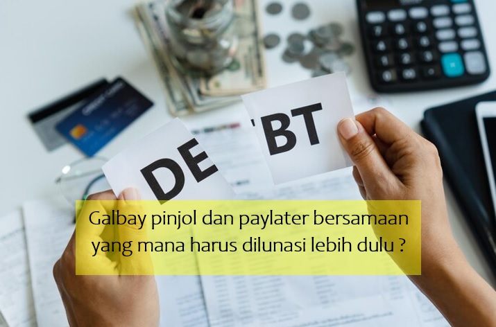 Galbay Pinjol dan Paylater Bersamaan yang Mana Harus Dilunasi Lebih Dulu? Begini Caranya