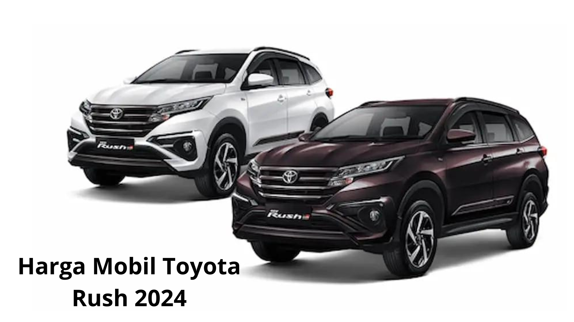 Harga Mobil Toyota Rush 2024, yang Punya Desain Modern Layaknya SUV Masa Kini