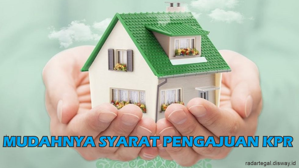 Nyesel Beli Rumah Lewat Calo, Ternyata Segampang Ini Syarat untuk Beli Rumah Lewat Pengajuan KPR