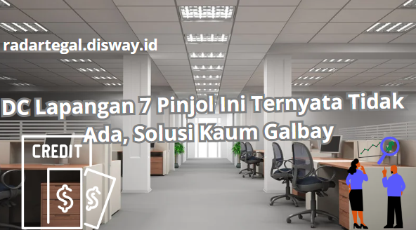 DC Lapangan 7 Pinjol Ini Ternyata Tidak Ada, Pilihan Buat Kaum Galbay Dengan Tenor yang Panjang