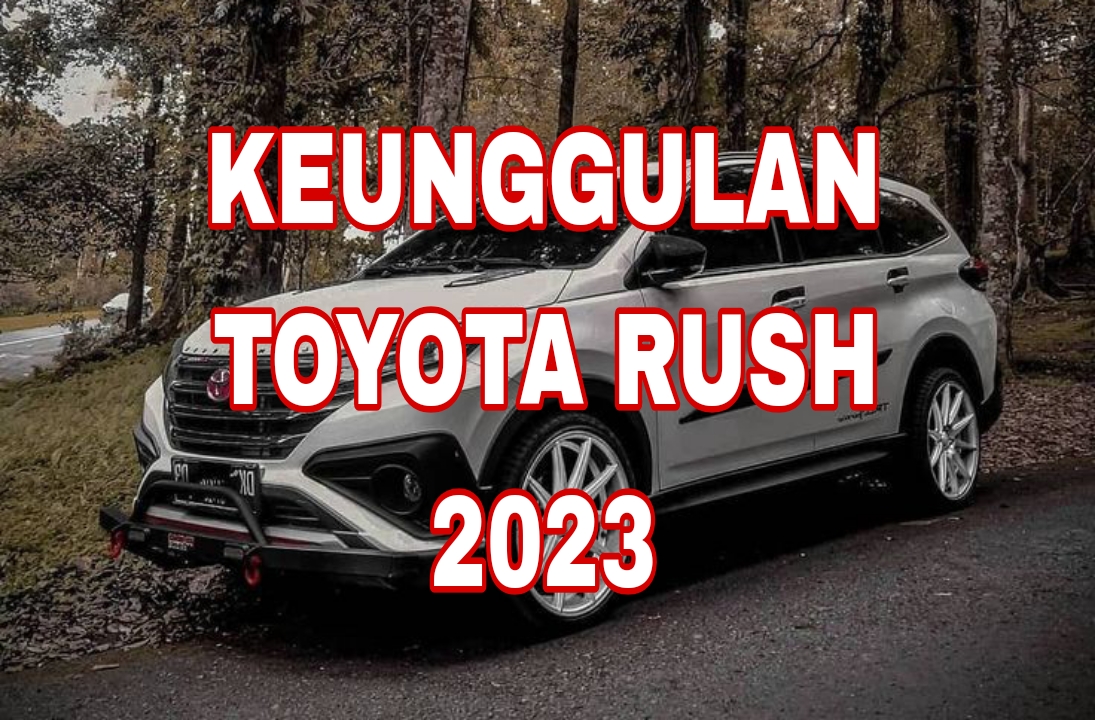 Kelebihan Performa Mesin Toyota Rush 2023, Berkendara Lebih Aman dengan Mobil SUV