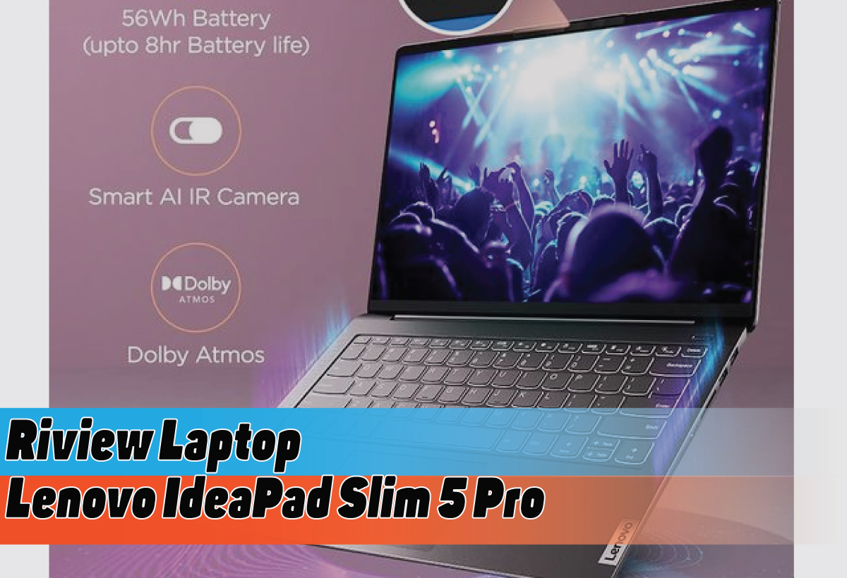Spesifikasi Lengkap Lenovo IdeaPad Slim 5 Pro, Laptop Tipis dan Ringan dengan Performa bersaing