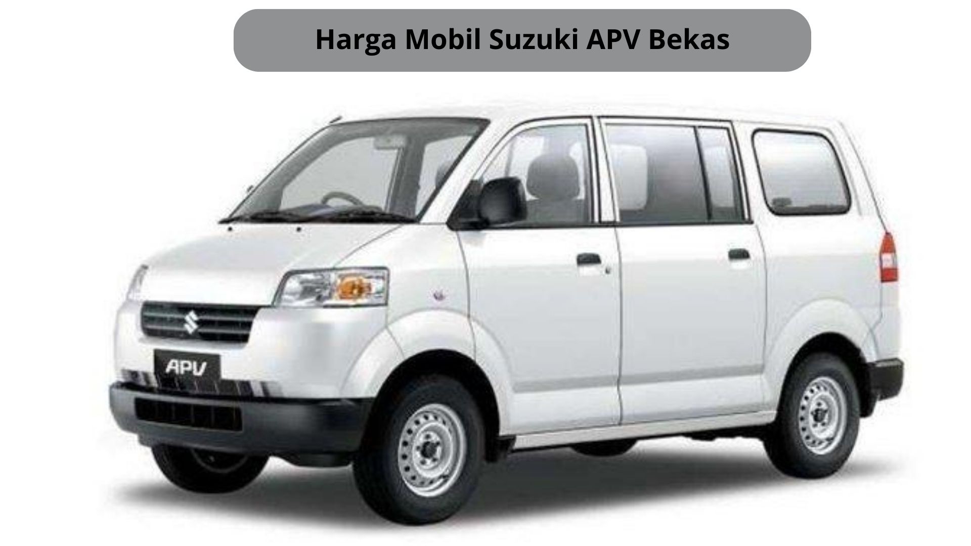 Update Harga Mobil Suzuki APV Bekas, SUV yang Worth It Bagi Keluarga Modern 