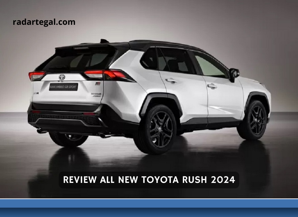 Guncang Pasar SUV, Begini Review All New Toyota Rush 2024 yang Bikin Grand Vitara Was-Was