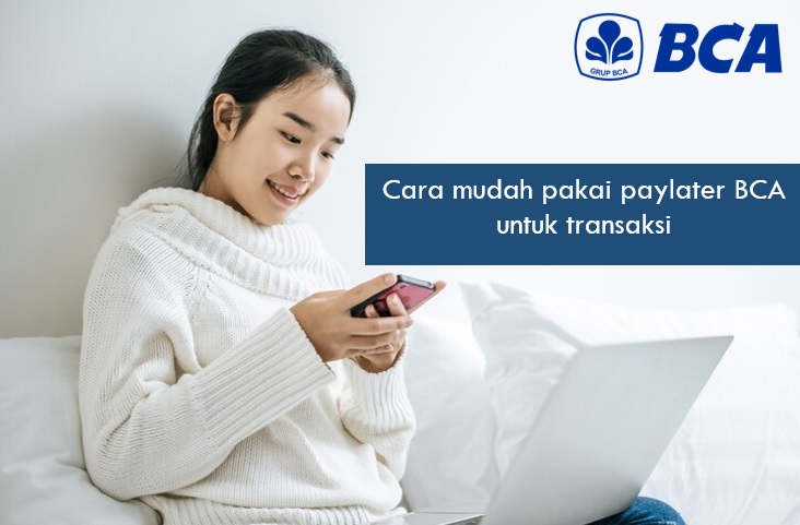 Cara Mudah Pakai Paylater BCA untuk Transaksi Segala Kebutuhan, Transaksi Gak Sampai 5 Menit 