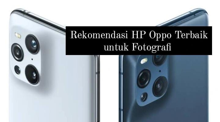 Pilihan HP Oppo Terbaik untuk Fotogafi, Punya Fitur Zoom 60x yang Bikin Hasil Foto Lebih Dekat dan Jelas