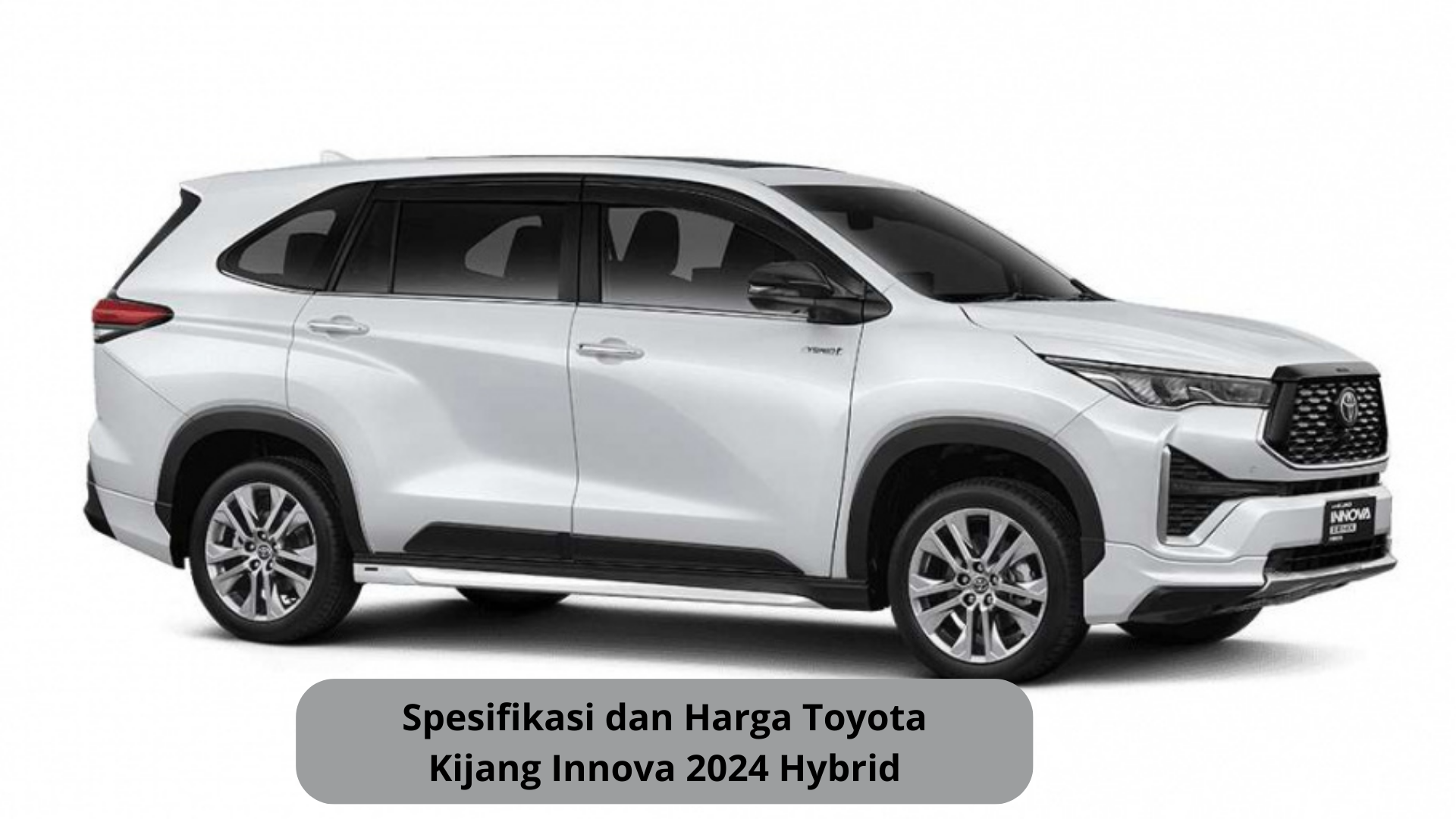 Toyota Kijang Innova 2024 Hybrid, Mobil Ramah Lingkungan yang Dikenal Bandel di Semua Medan