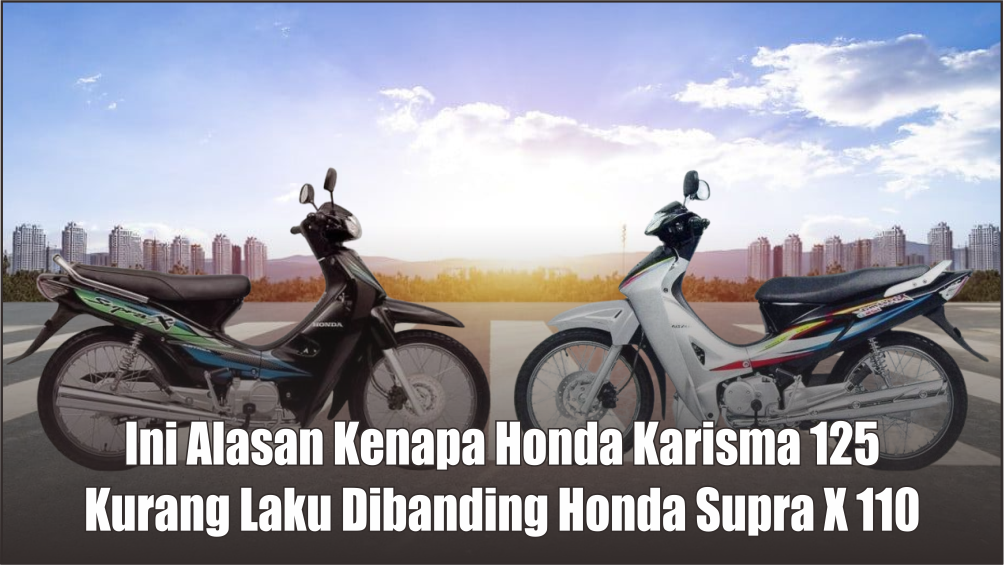 Terungkap, Ini Alasan Kenapa Honda Karisma Tidak Selaku Honda Supra, Padahal Motor 125cc di Indonesia