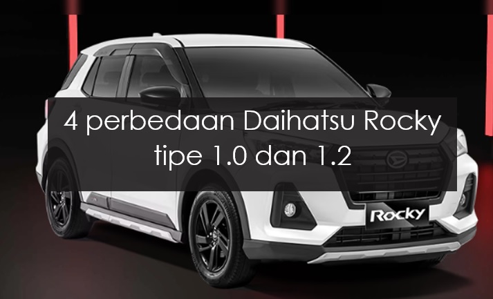 4 Perbedaan Daihatsu Rocky 1.0 dan 1.2, Beda Rp20 Jutaan tapi Bagus yang Mana?