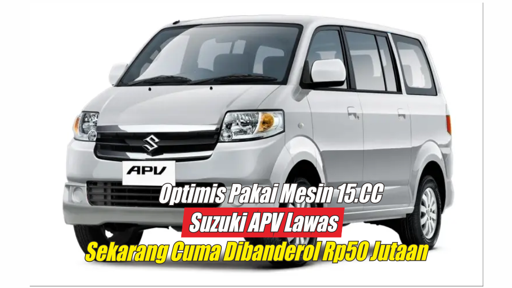 Optimis dengan Mesin 1.5 CC-nya, Suzuki APV Lawas Dibanderol Murah Hanya Rp50 Jutaan Saja, Ini Spesifikasinya
