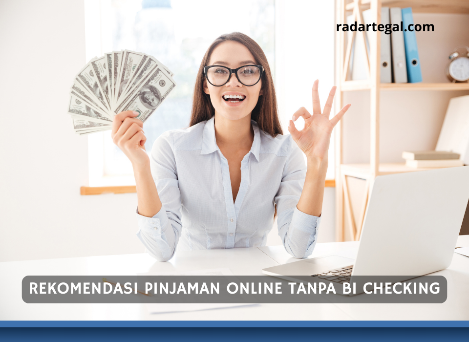 Riwayat Kredit Buruk? Ini 5 Rekomendasi Pinjaman Online Tanpa BI Checking Dijamin Jadi Solusinya