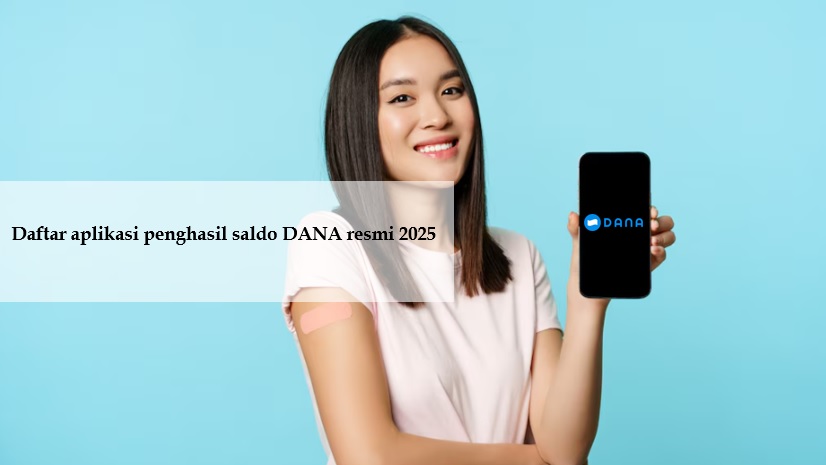 Daftar Aplikasi Penghasil Saldo DANA Resmi 2025, Bayar Rp200 Ribu Sehari cuma Main HP