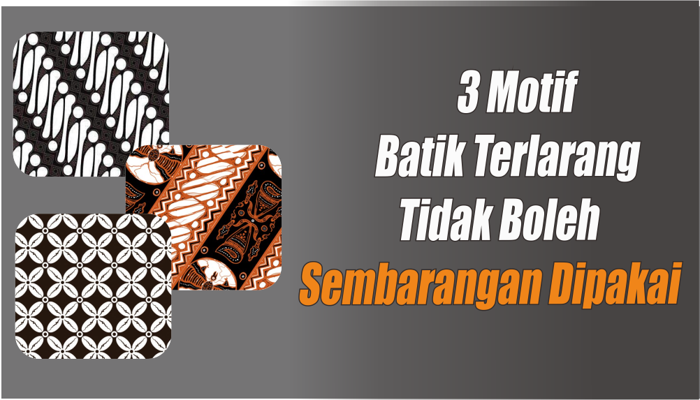 3 Motif Batik Terlarang yang Tidak Boleh Dipakai Oleh Sembarang Orang atau Masyarakat Biasa, Ini Alasannya