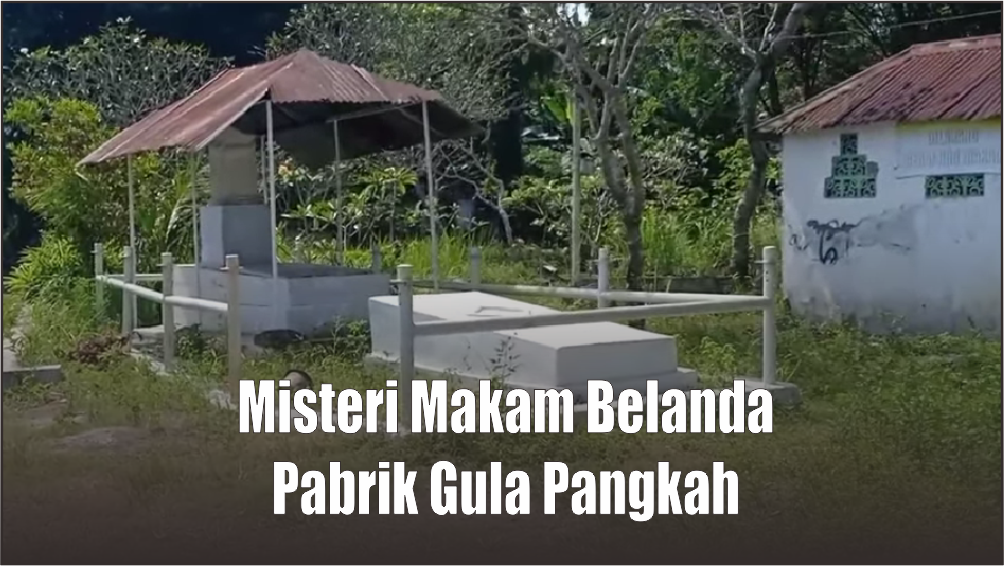 Misteri Makam Belanda di Pabrik Gula Pangkah Kabupaten Tegal, Konon Pejabat Pada Era Kolonial