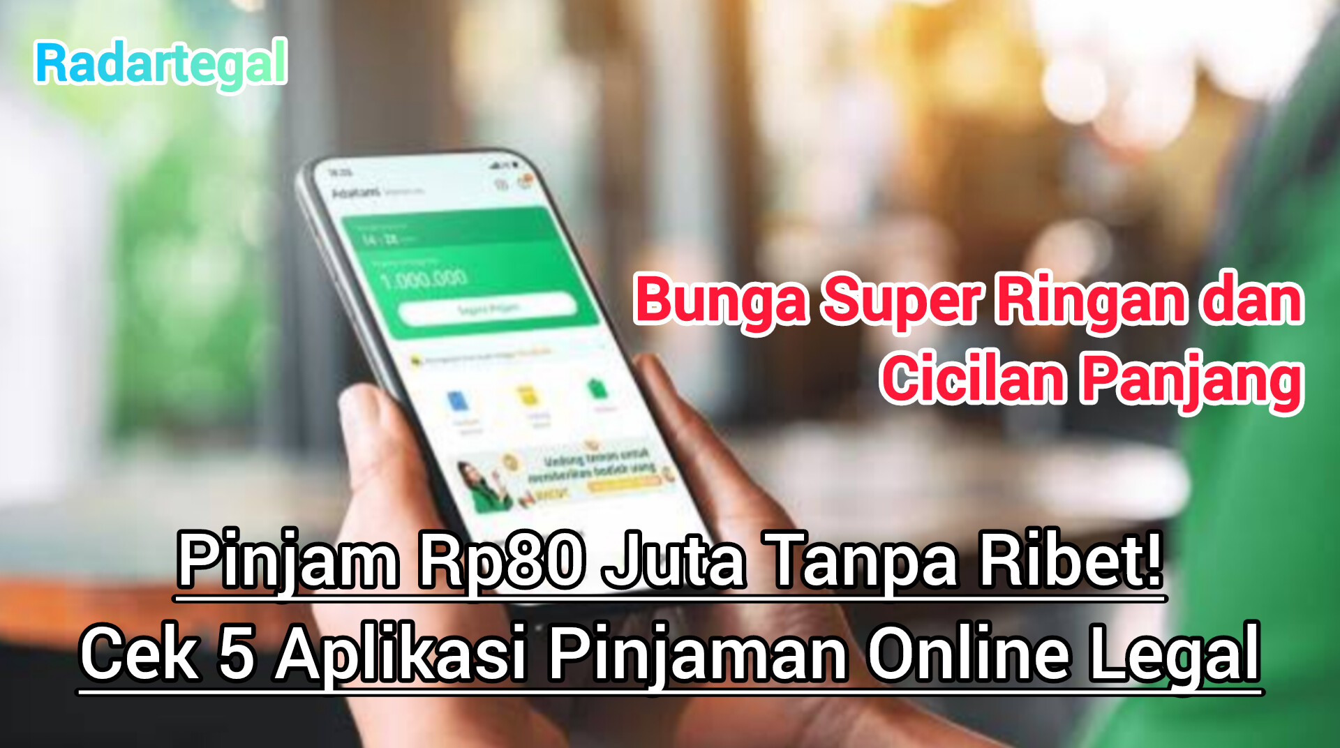 Pinjam Rp80 Juta Tanpa Ribet! Cek 5 Aplikasi Pinjaman Online Legal dengan Bunga Super Ringan