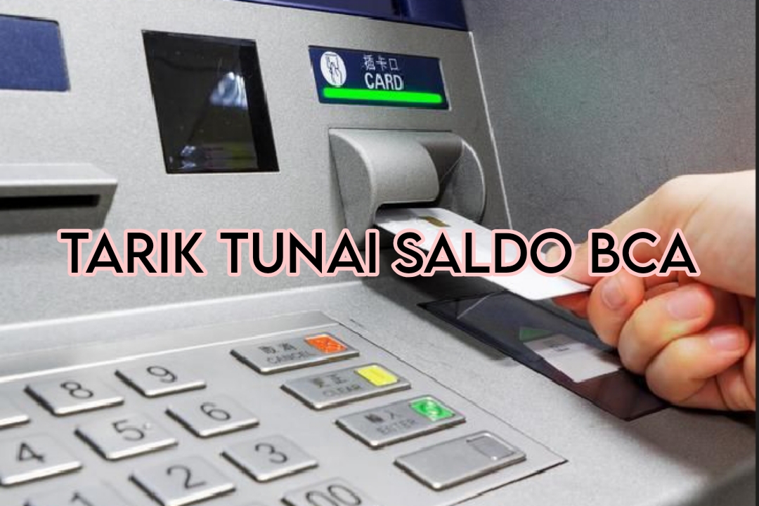 Tips Tarik Tunai Saldo BCA dengan Mudah dan Aman, Yuk Kepoin!