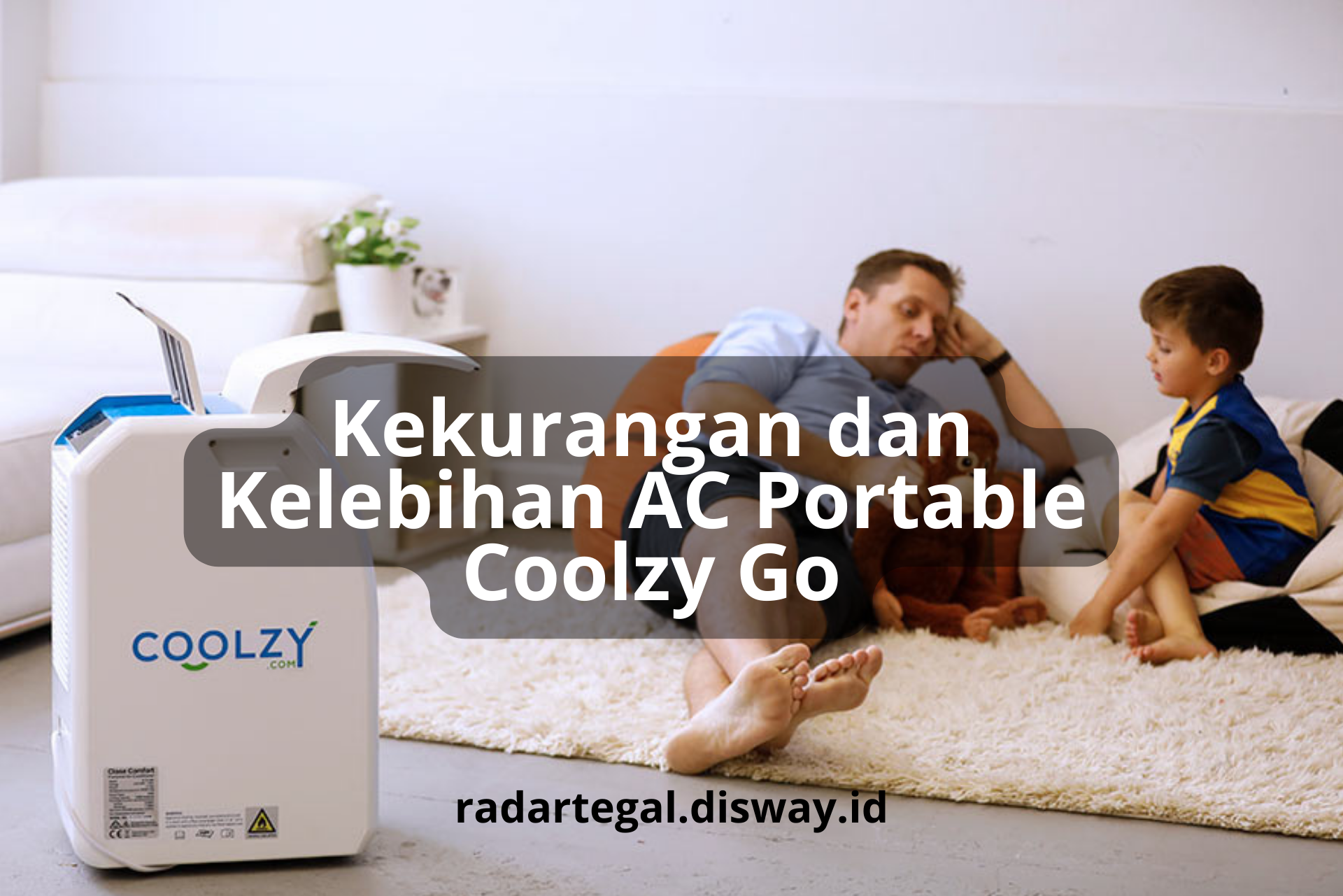Tak Perlu Air dan Selang, Berikut 6 Kekurangan dan Kelebihan AC Portable Coolzy Go yang Harus Dipahami