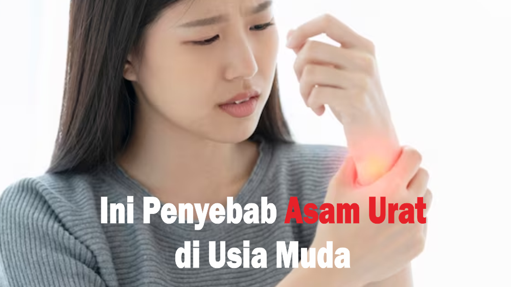 Ternyata Ini yang Menjadi Penyebab Asam Urat di Usia Muda, Awas Ini Gejala yang Paling Ditakuti Umur 30-an