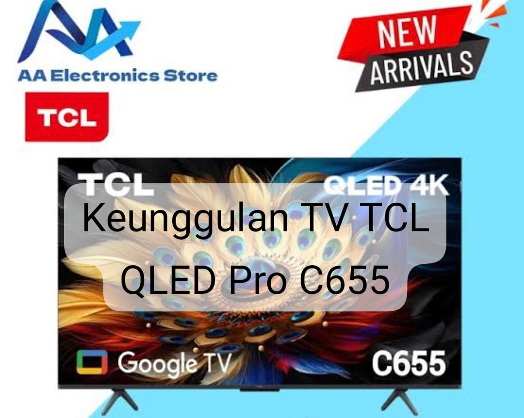 Suguhkan Fitur Mengesankan, Intip Keunggulan TV TCL QLED Pro C655 
