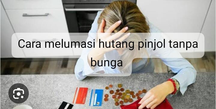 Cara Melunasi Hutang Pinjol Tanpa Bunga, Tidak Lagi Pusing Tujuh Keliling