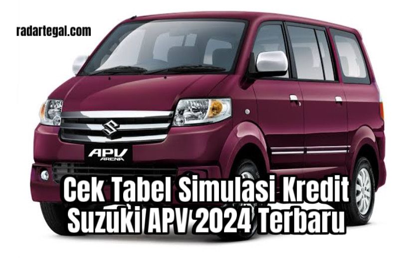 Update Terbaru Tabel Simulasi Kredit Suzuki APV 2024, DP Mulai Rp5 Jutaan Cicilan Pilih Sendiri