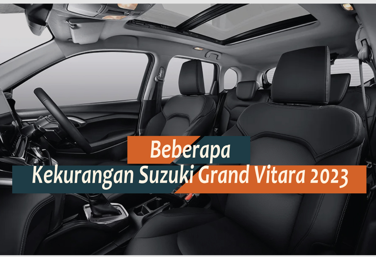 Kekurangan Suzuki Grand Vitara 2023, Pantaskah Dikepoin Lebih Jauh?