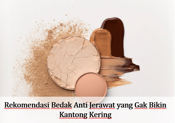 Daftar Rekomendasi Bedak Anti Jerawat yang Gak Bikin Kantong Kering, Harganya Dibawah Seratus