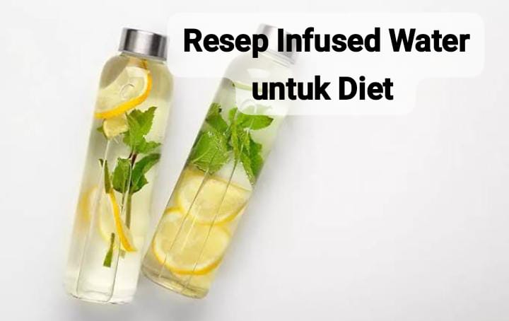 Resep Infused Water untuk Diet yang Bisa Menurunkan Berat Badan dengan Cepat dan Mudah Dibuat