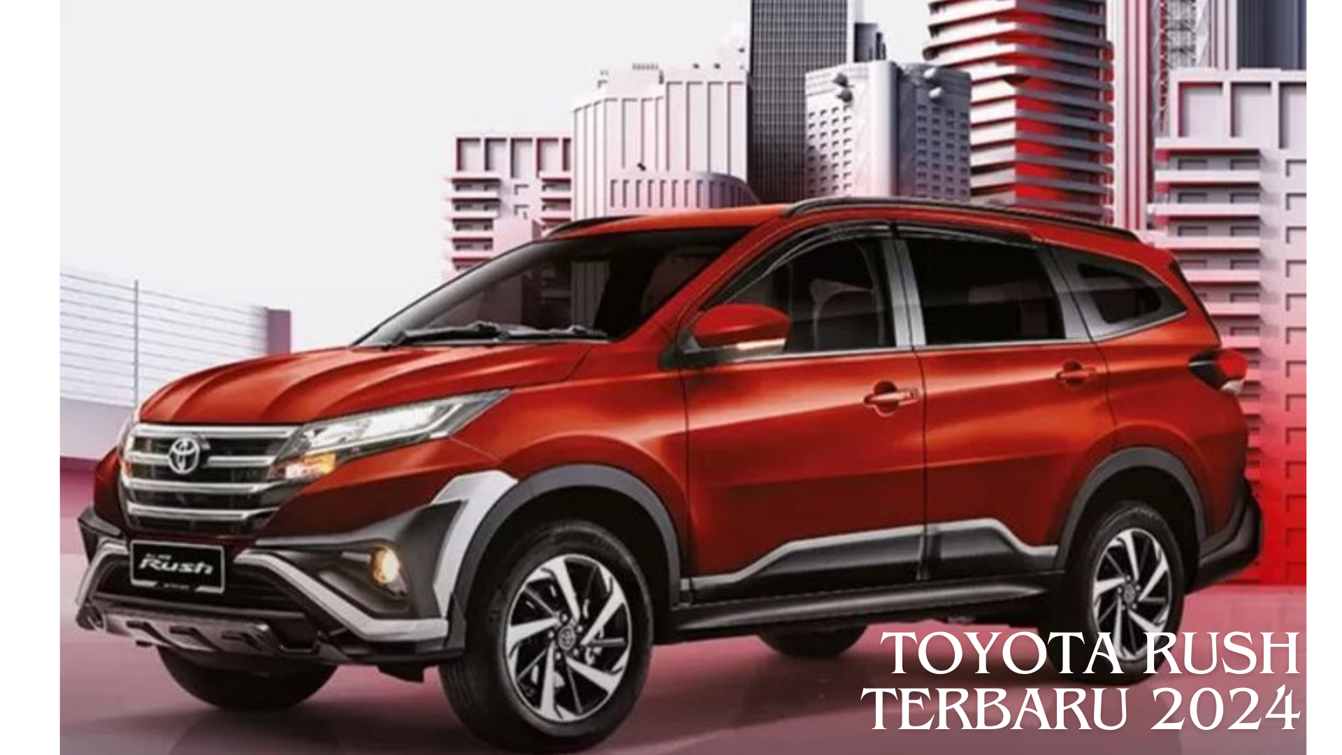 Toyota Rush Terbaru 2024, SUV Gagah dengan Mesin Hybrid untuk Performa Unggul di Jalanan