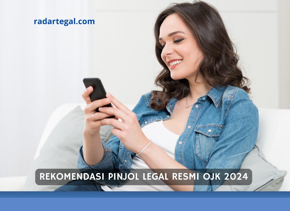 Tanpa Penipuan, Ini 5 Rekomendasi Pinjol Legal Resmi OJK 2024 Terjamin Aman