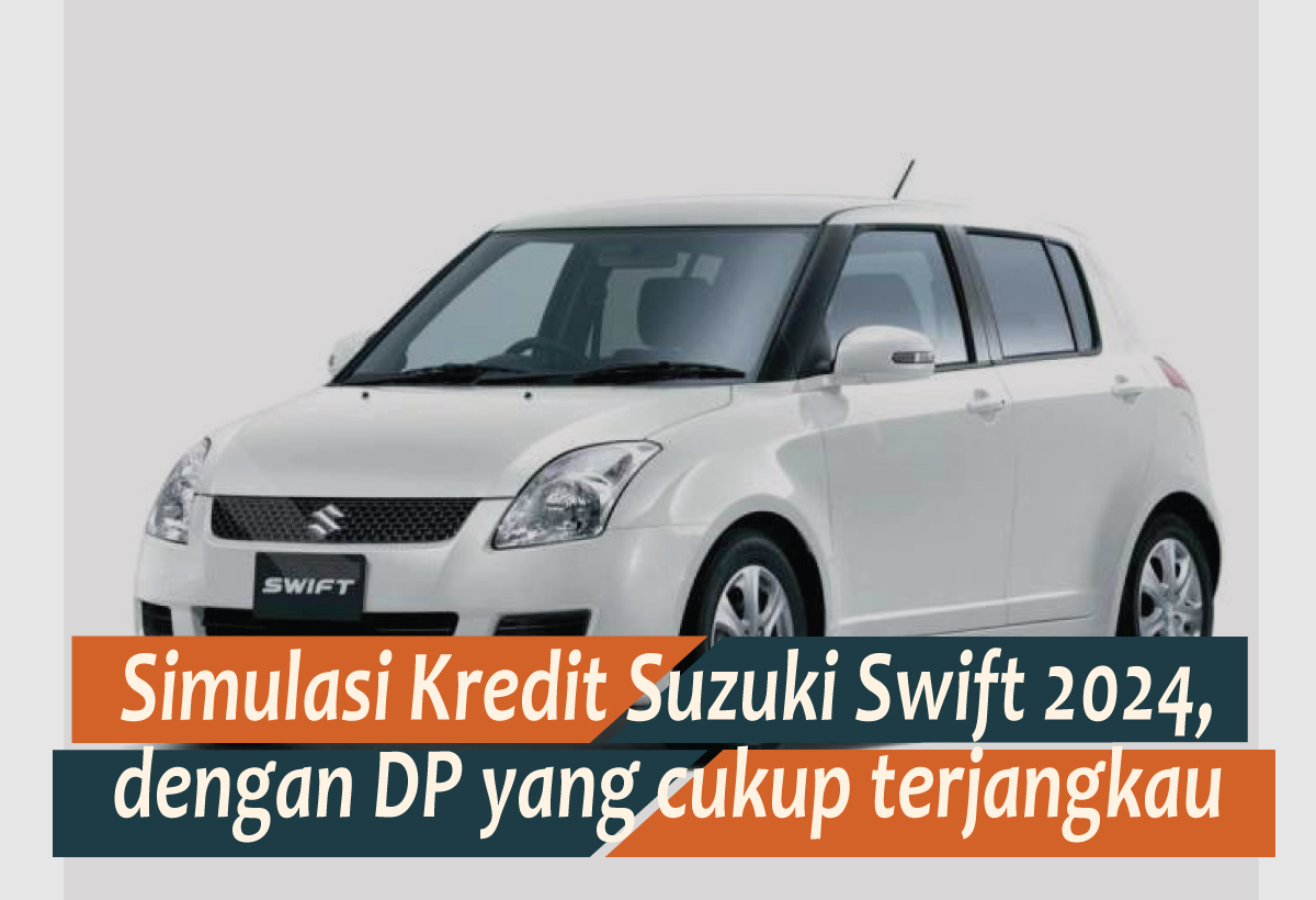 Cicilannya Mulai Rp4 Juta, Berikut Simulasi Kredit Suzuki Swift 2024 yang Siap Dibawa Mudik
