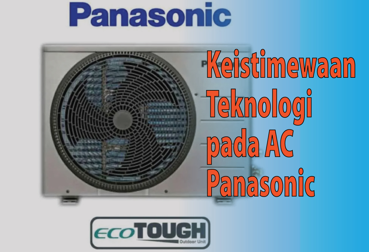 Keistimewaan AC Panasonic dengan Teknologi ECO TOUGH, Nomor 2 Paling Utama