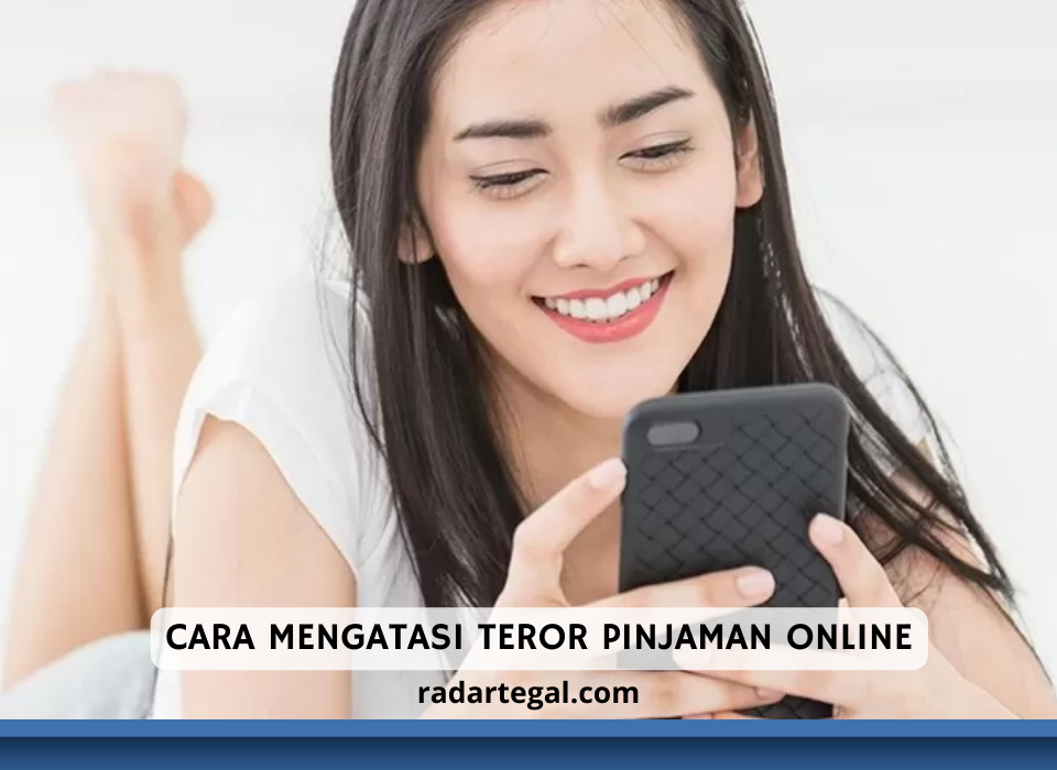 9 Cara Mengatasi Teror Pinjaman Online dan DC Lapangan yang Paling Efektif untuk Hindari Risiko Galbay