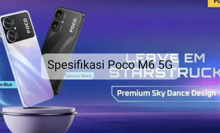 Poco Kenalkan Produk Terbaru, Ini Spesifikasi Smartphone Poco M6 5G