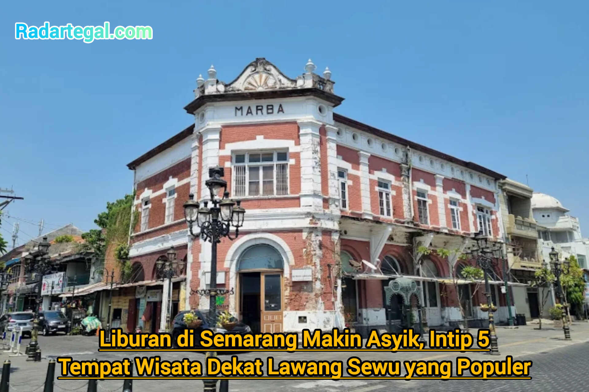 Liburan di Semarang Makin Asyik, Intip 5 Tempat Wisata Dekat Lawang Sewu yang Populer