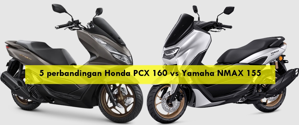 5 Perbandingan Honda PCX 160 vs Yamaha NMAX 155, Mana Lebih Unggul?