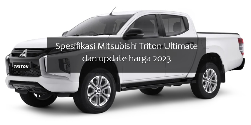 Spesifikasi Mitsubishi Triton Ultimate yang Punya Double Cabin Super Mewah dan Harga 2023