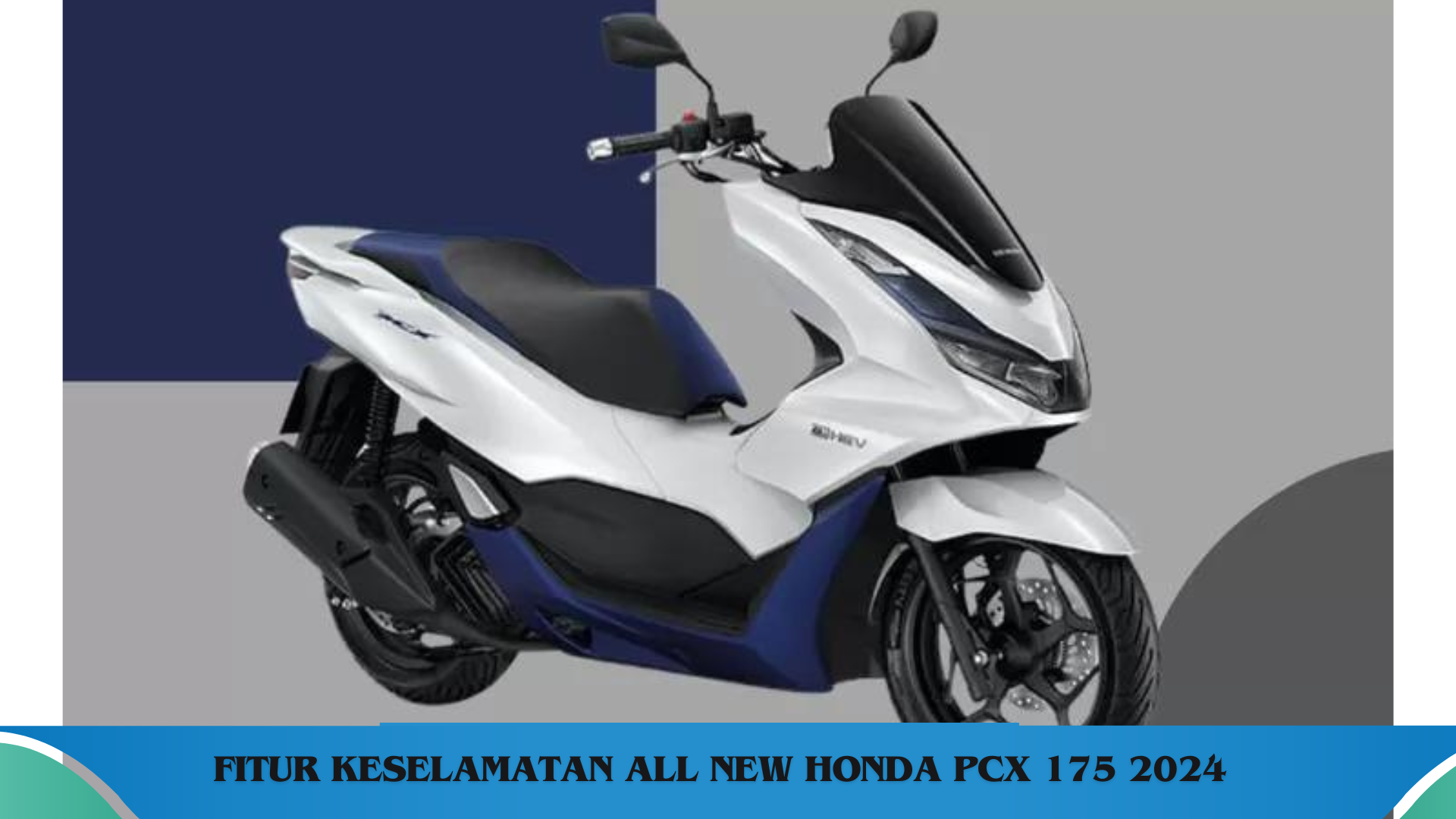 All New Honda PCX 175 2024, Punya Fitur Keselamatan ESP+ dan Desain Futuristik yang Memukau  