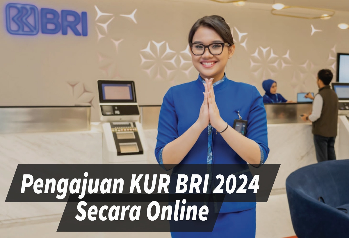 Panduan Pengajuan KUR BRI 2024 Secara Online dan Rincian Besaran Pinjaman