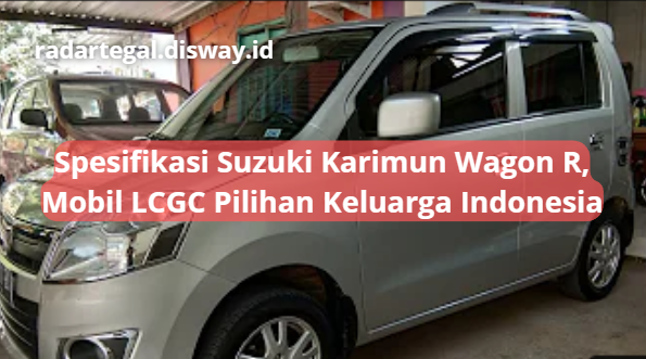 Spesifikasi Suzuki Karimun Wagon R 2023, City Car Murah Pilihan Keluarga Indonesia