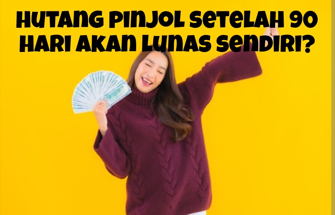 Galbay Wajib Tahu, Hutang Pinjol Setelah 90 Hari Lunas dengan Sendirinya?