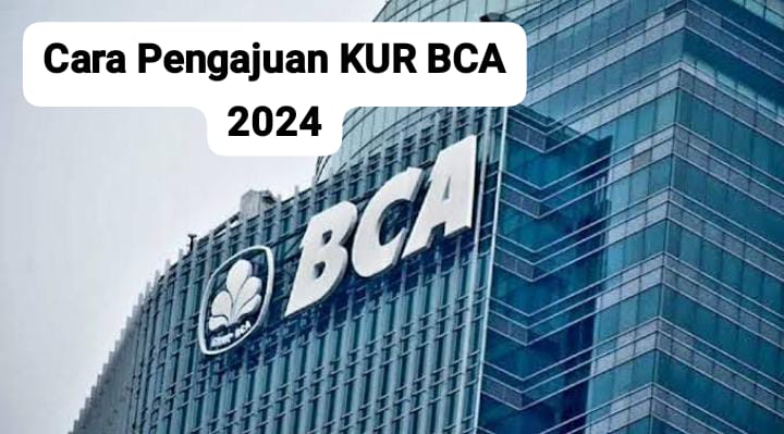 Jadi Incaran UMKM, Ini Cara Pengajuan KUR BCA 2024 Plafon Rp50 Juta dengan Bunga Rendah dan Tanpa Jaminan