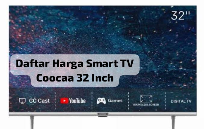 Mulai Rp1 Jutaan, Ini Daftar Harga Smart TV Coocaa 32 Inch, Siap Jadi Teman Puasa Anda