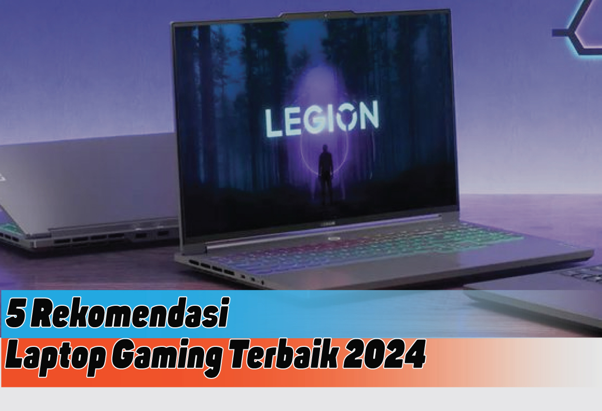 Rekomendasi Laptop Gaming Terbaik 2024 dengan Spesifikasi Mantap, Ngegame Jadi Lancar Jaya Bray!