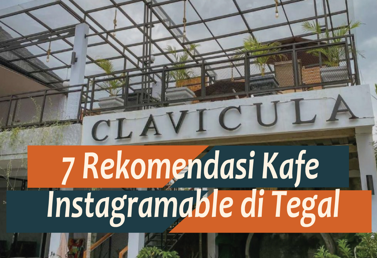 7 Rekomendasi Kafe Instagramable di Tegal, Buat yang Suka Eksis Sambil Ngopi