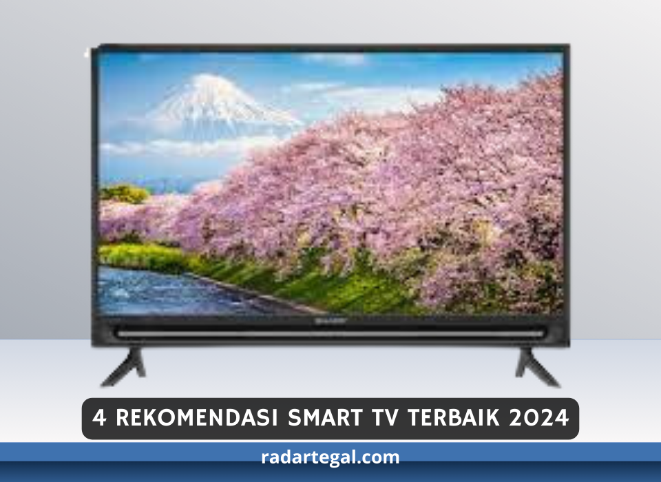 4 Rekomendasi Smart TV Terbaik 2024 Dengan Harga Terjangkau, Beri ...