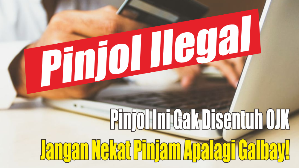 Jangan Nekat Pinjam Apalagi Galbay di 50 Daftar Pinjol yang Tidak Disentuh Oleh OJK Ini, Haram Hukumnya 