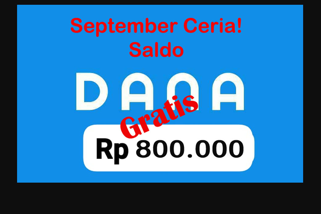 September Ceria! Aplikasi DANA Bagi Saldo Gratis Rp800.000 ke Pengguna, Gercep Ambil Gaes