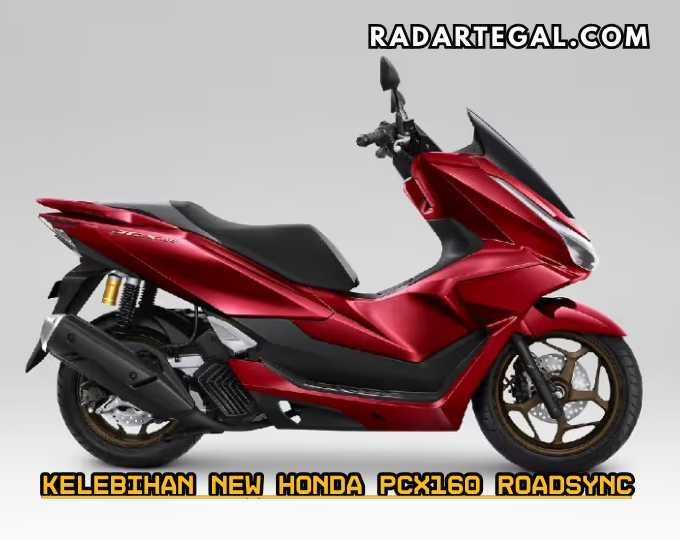 Kelebihan New Honda PCX160 Roadsync 2025, Kasta Tertinggi dan Tercanggih Skutik Bongsor