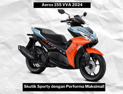 Aerox 155 VVA 2024 Tak Hanya Sporty, Tetapi Performa dan Kenyamanannya Maksimal